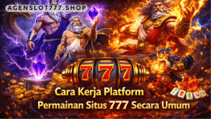 cara kerja platform permainan Situs 777